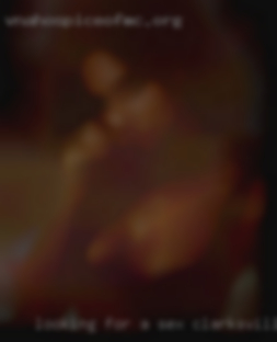 Looking for sex Clarksville for a fuckbody or a FWB.