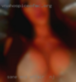 Sane and safe man affair in NJ looking for nsa fun.